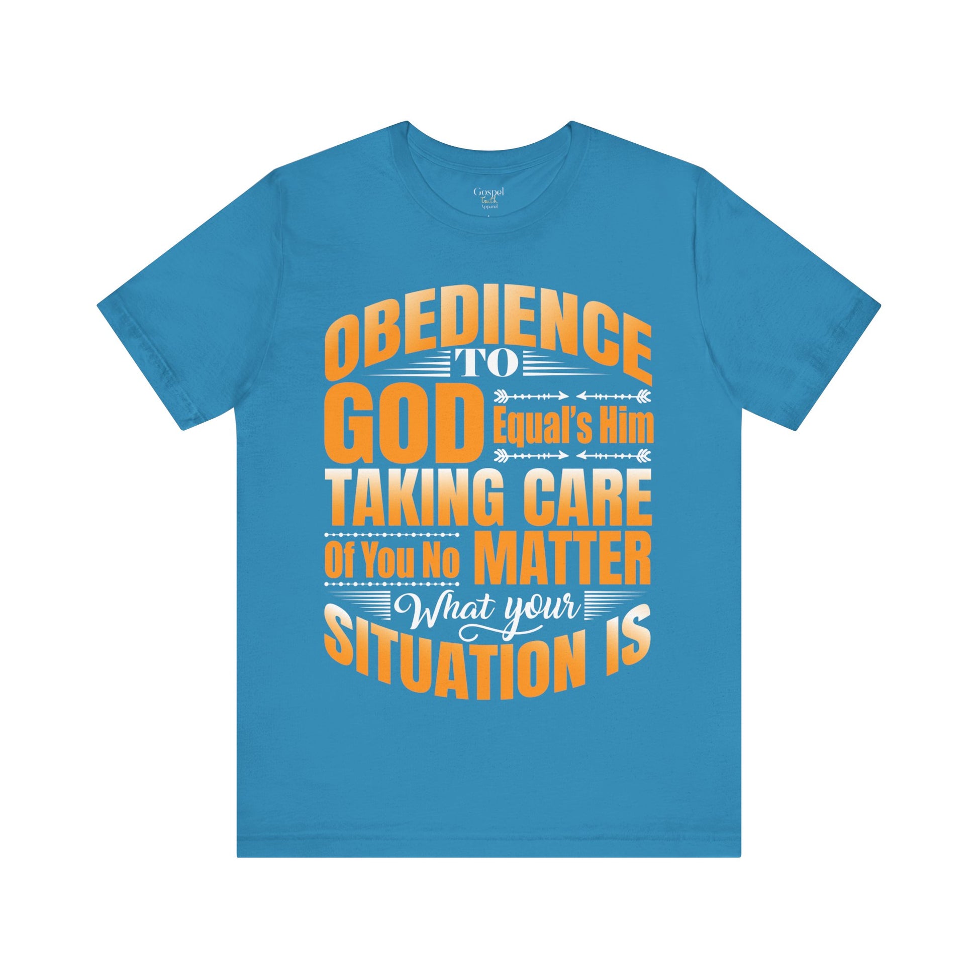 Obedience To God, Equals Him Taking Care Of You - Unisex Tee