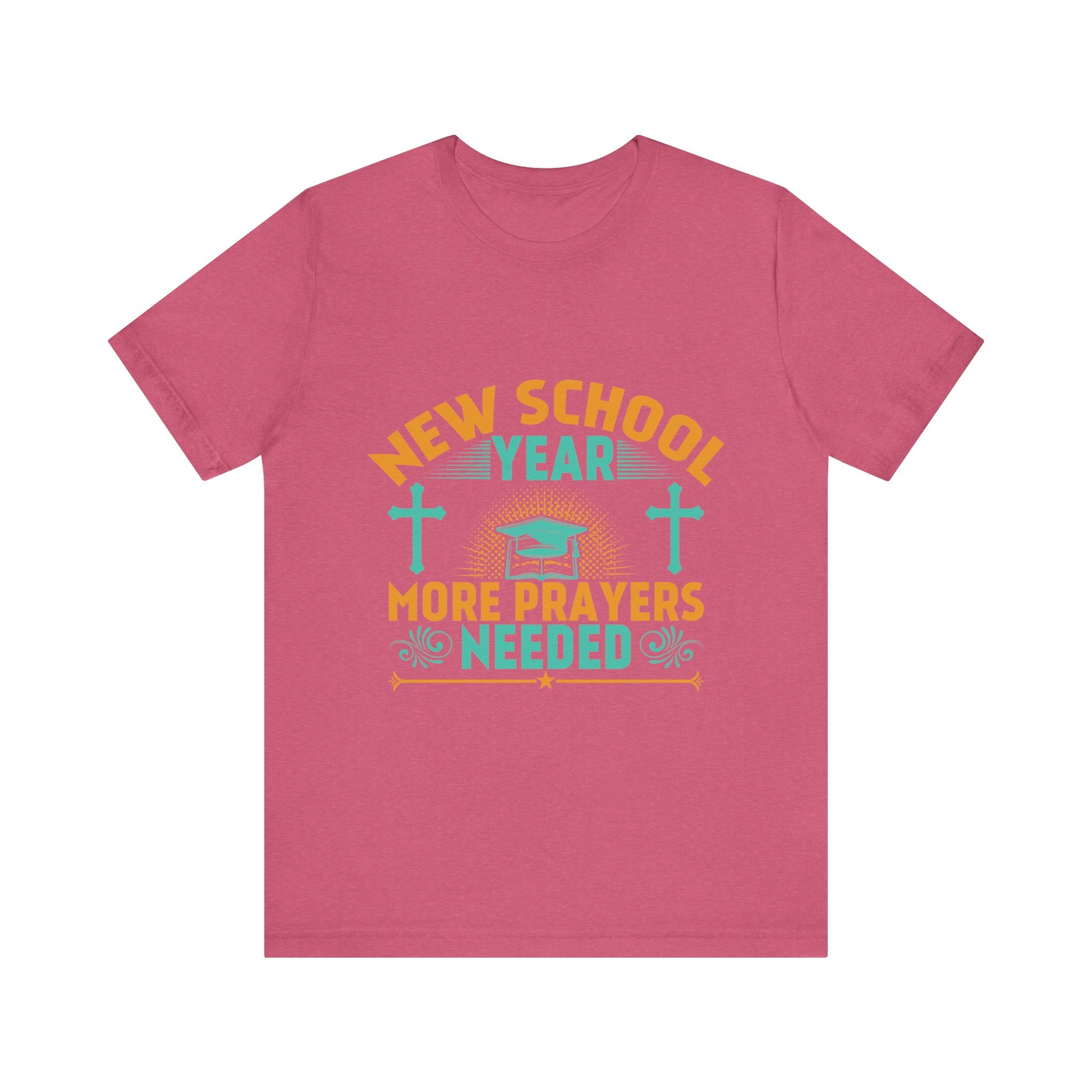 New School Year, More Prayer Needed - Unisex Jersey Short Sleeve Tee