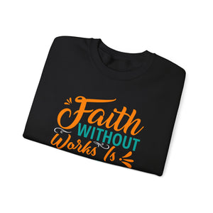 Faith Without Works Is Dead, Keep Grinding - Unisex Heavy Blend™ Crewneck Sweatshirt