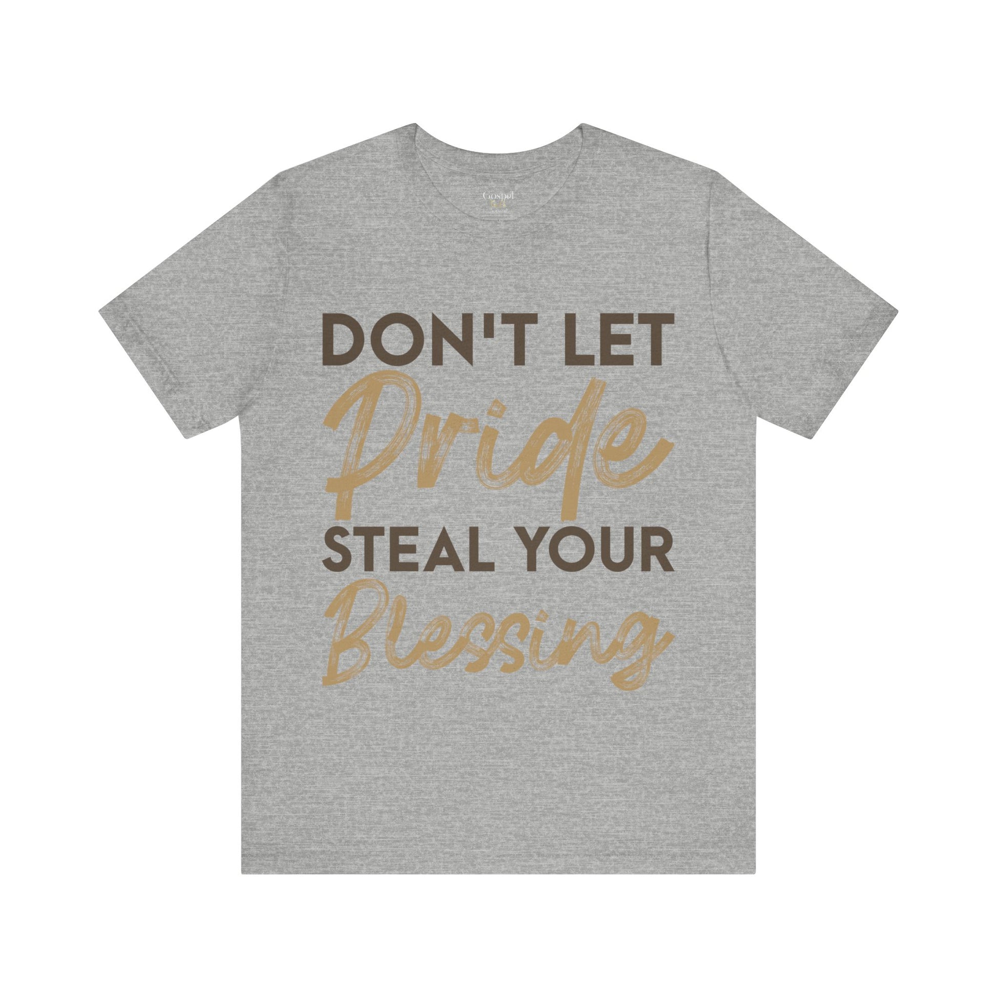 Don't Let Pride Steal Your Blessing - Unisex Tee