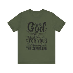 God Will Make A Way Throughout The School Semester - Unisex Jersey Short Sleeve Tee