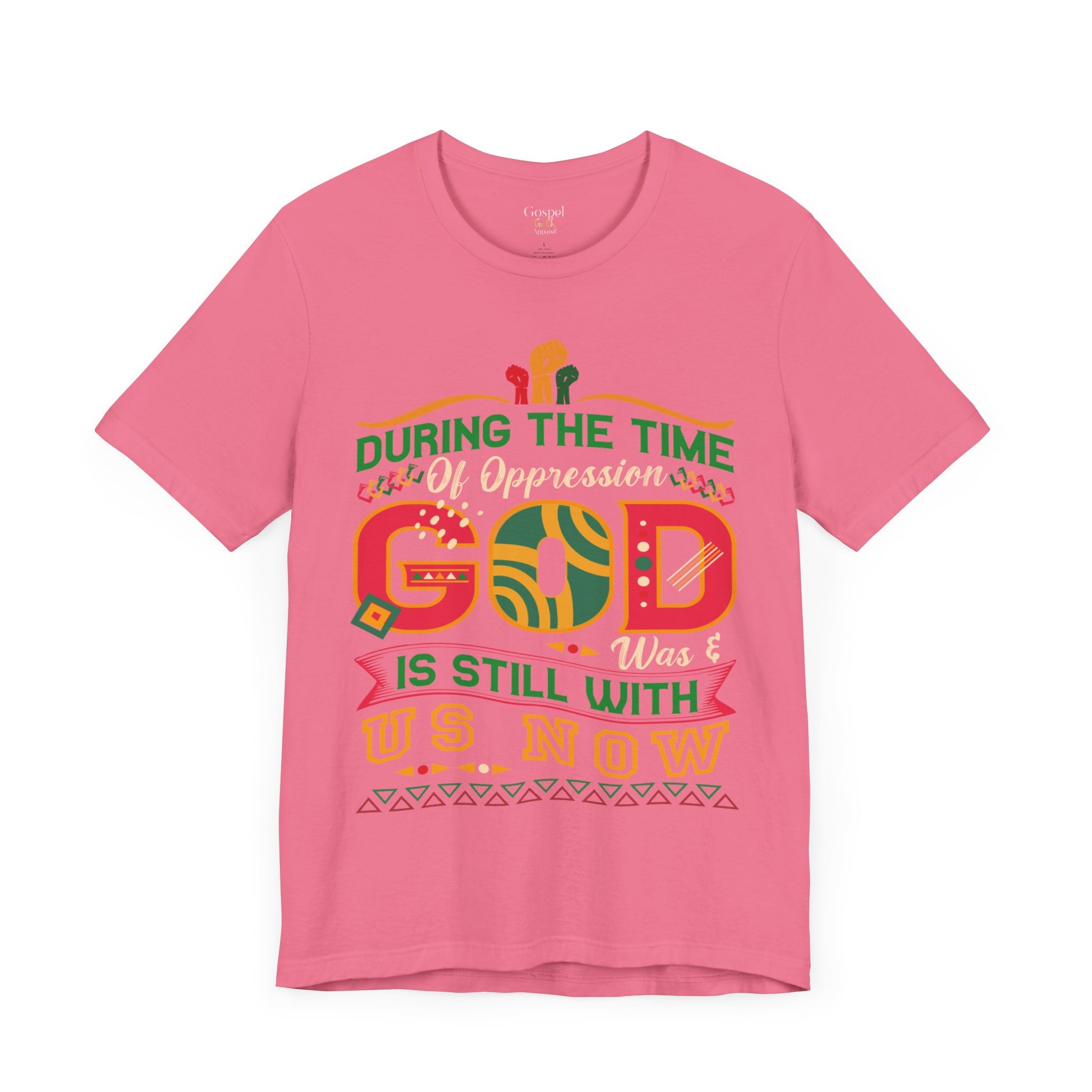 During The Time Of Oppression God is Still With Us - Unisex Tee