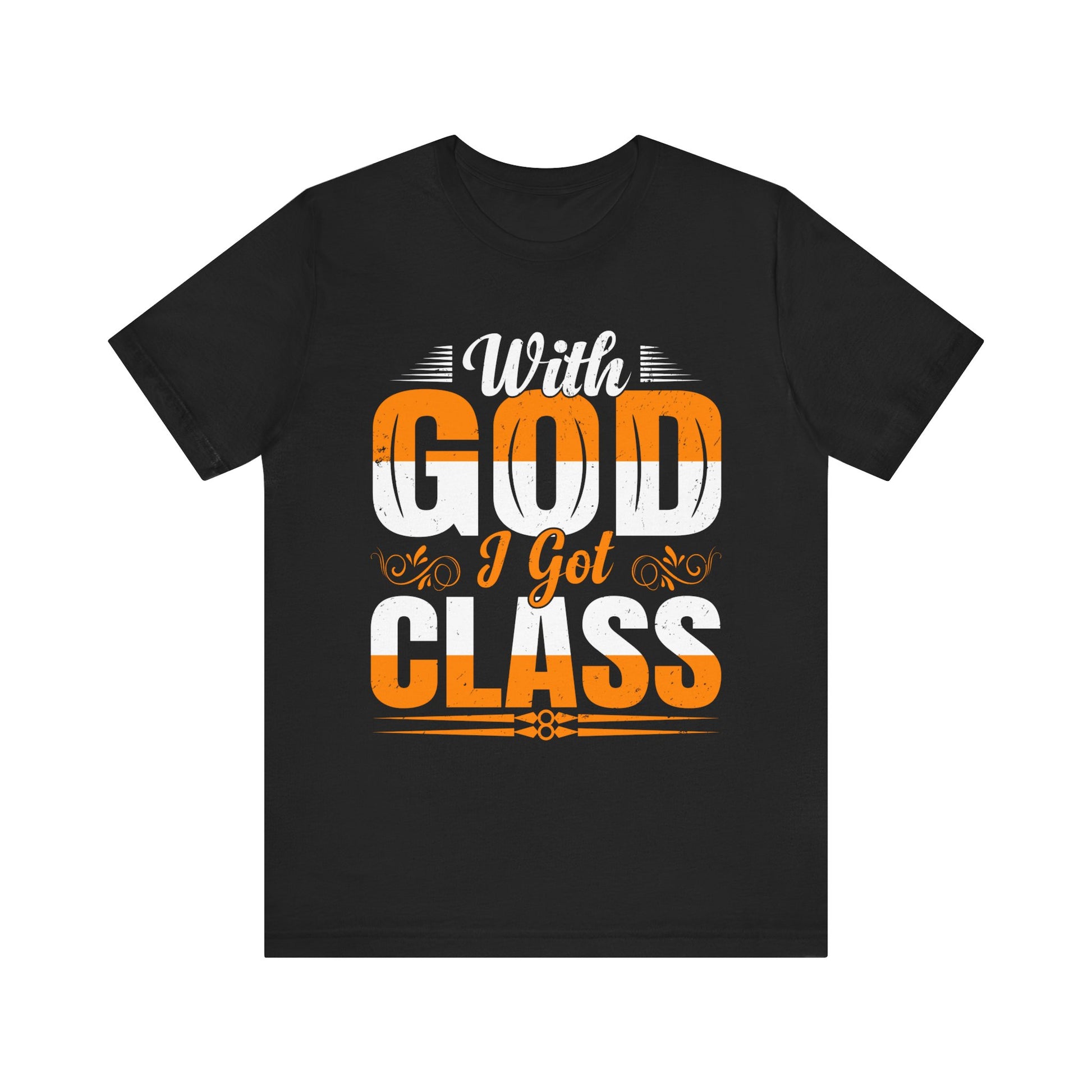 With God I Got Class - Unisex Jersey Short Sleeve Tee