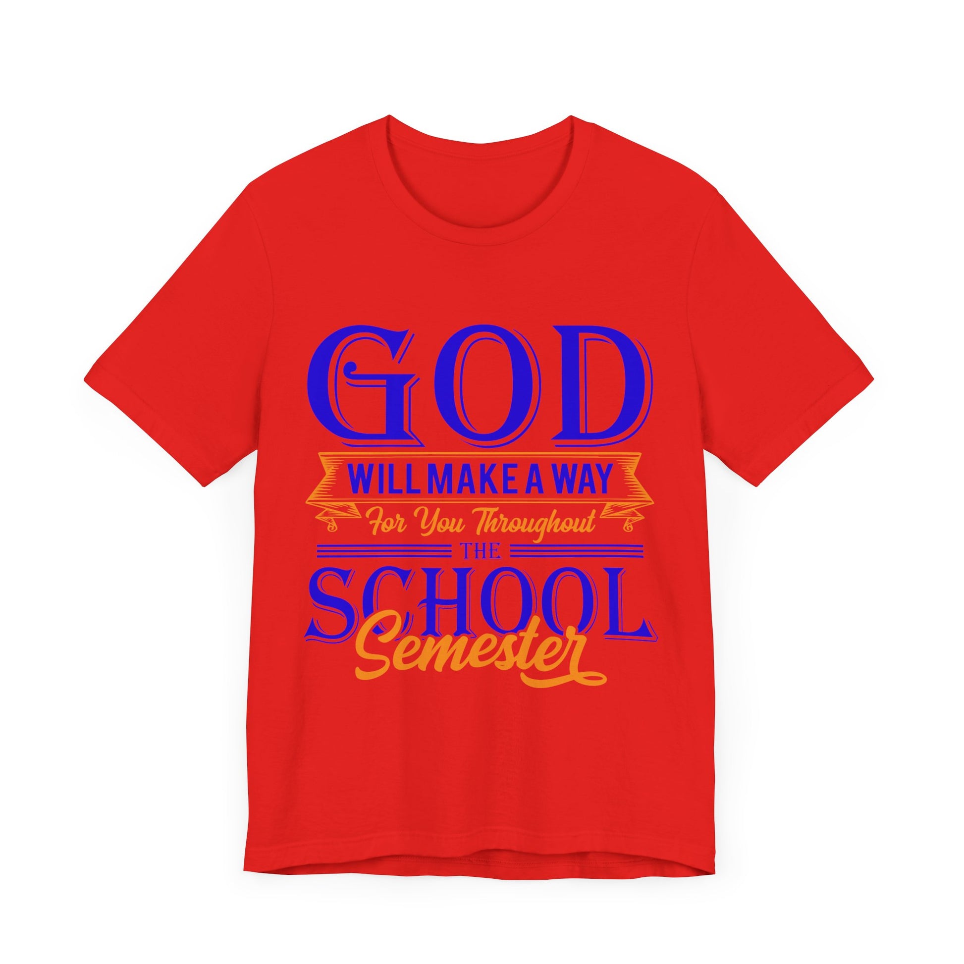 God Will Make A Way Throughout The School Semester - Unisex Jersey Short Sleeve Tee