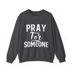 Pray For Someone  - Sweatshirt