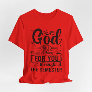 God Will Make A Way Throughout The School Semester - Unisex Jersey Short Sleeve Tee