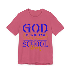 God Will Make A Way Throughout The School Semester V2 - Unisex Jersey Short Sleeve Tee