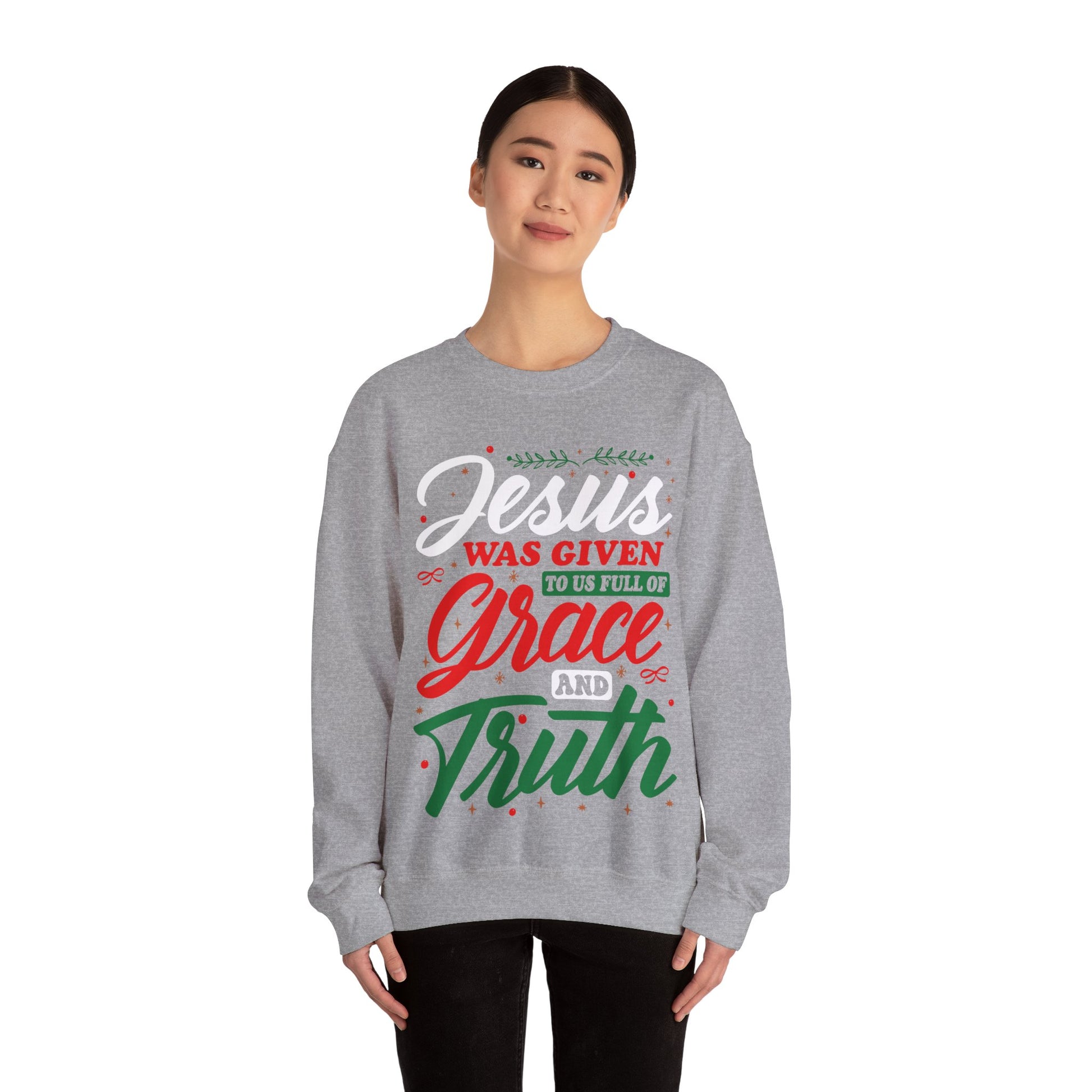 Jesus Was Given To Us Full Of Grace And Truth - Crewneck Sweatshirt