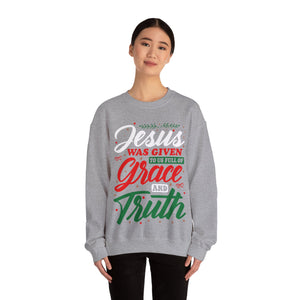 Jesus Was Given To Us Full Of Grace And Truth - Crewneck Sweatshirt