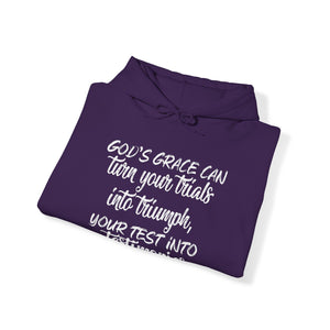 Gods grace can turn your trials into triumph your test into testimonies - Unisex Hoodie