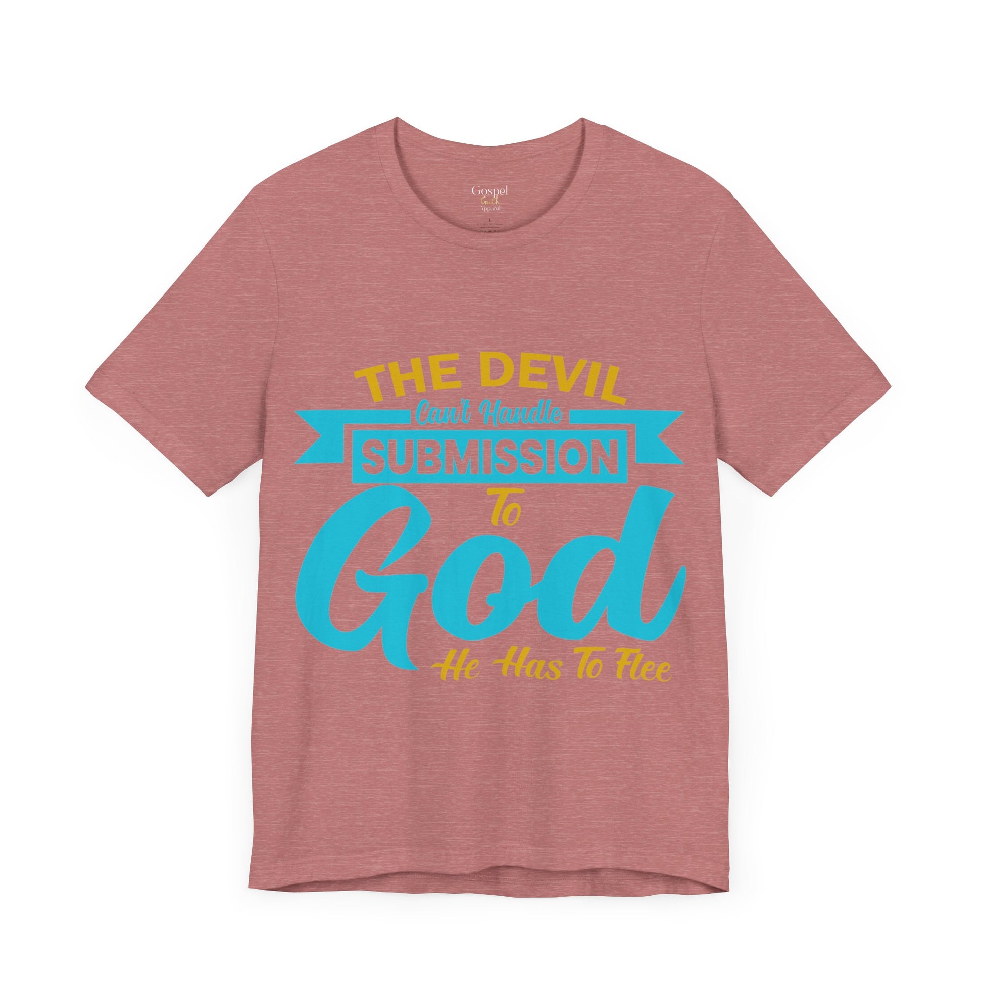 The Devil Can't Handle Submission To God - Unisex Tee