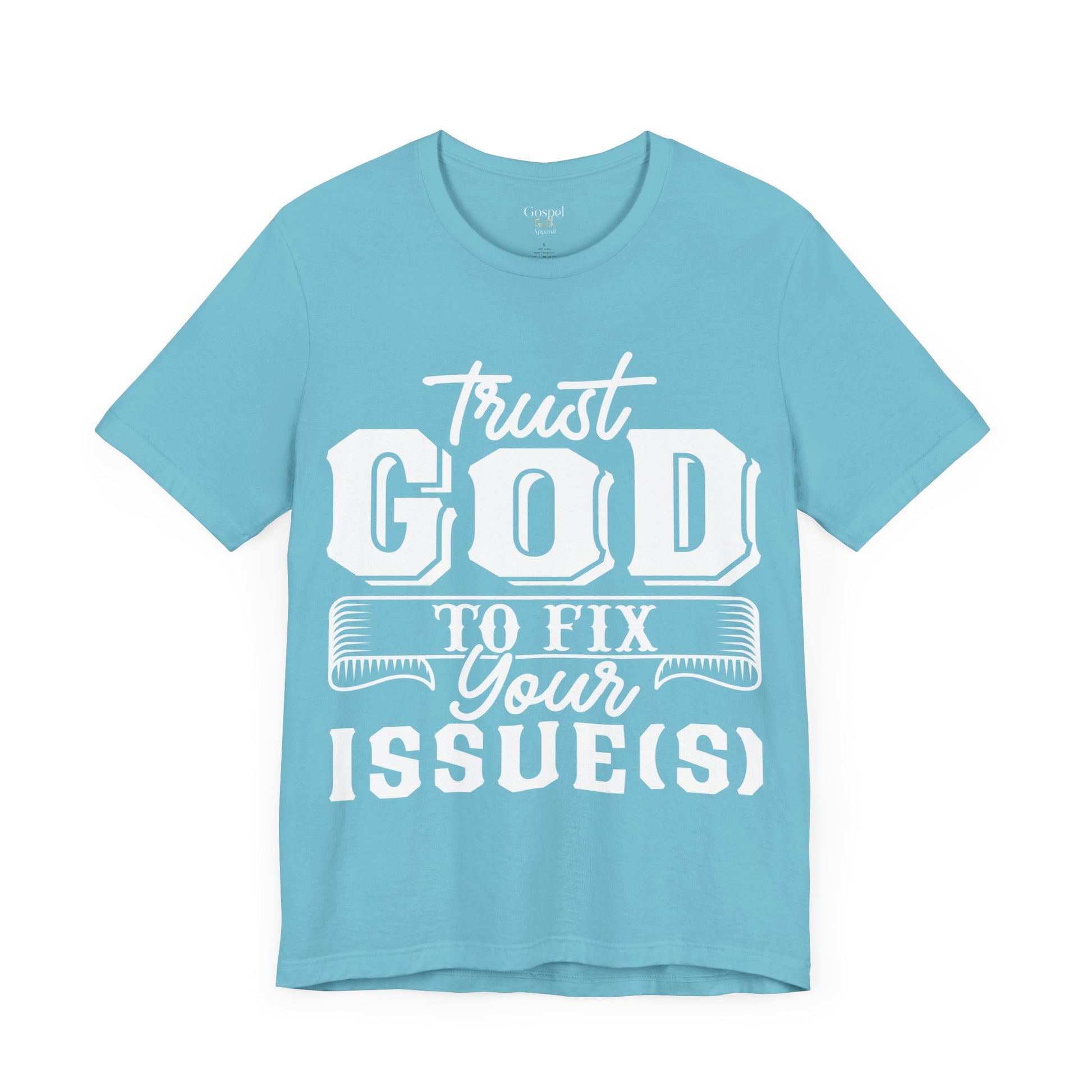 Trust God To Fix Your Issues - Unisex Tee