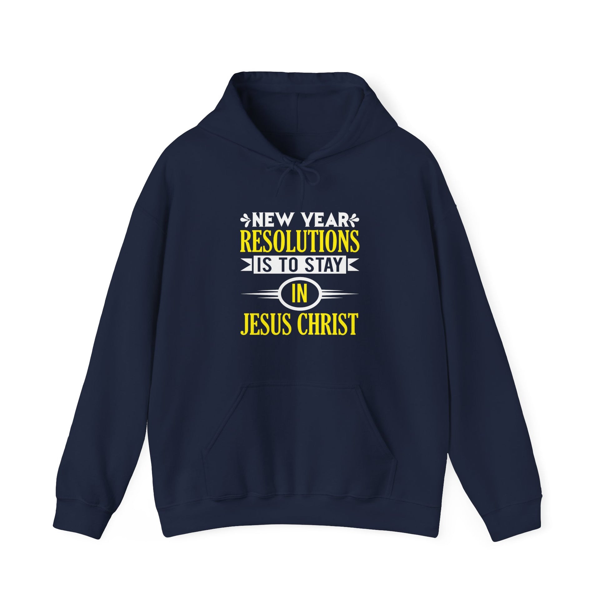 New Year Resolutions Is To Stay In Jesus Christ - Unisex Hoodie