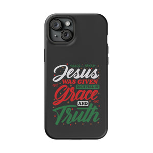 Jesus Was Given To Us Full Of Grace And Truth - MagSafe Tough Case