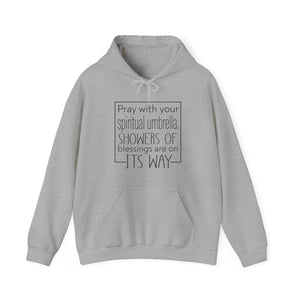 Pray with your spiritual umbrella Showers of blessings are on its way - Unisex Hoodie