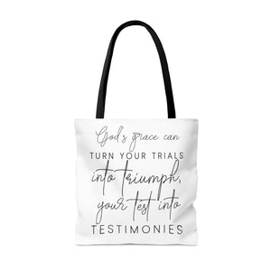 Gods grace can turn your trials into triumph your test into testimonies - Tote Bag