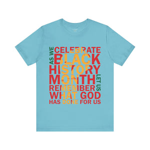 As We Celebrate Black History Month Let Us Remember What God Has Done For Us - Unisex Tee