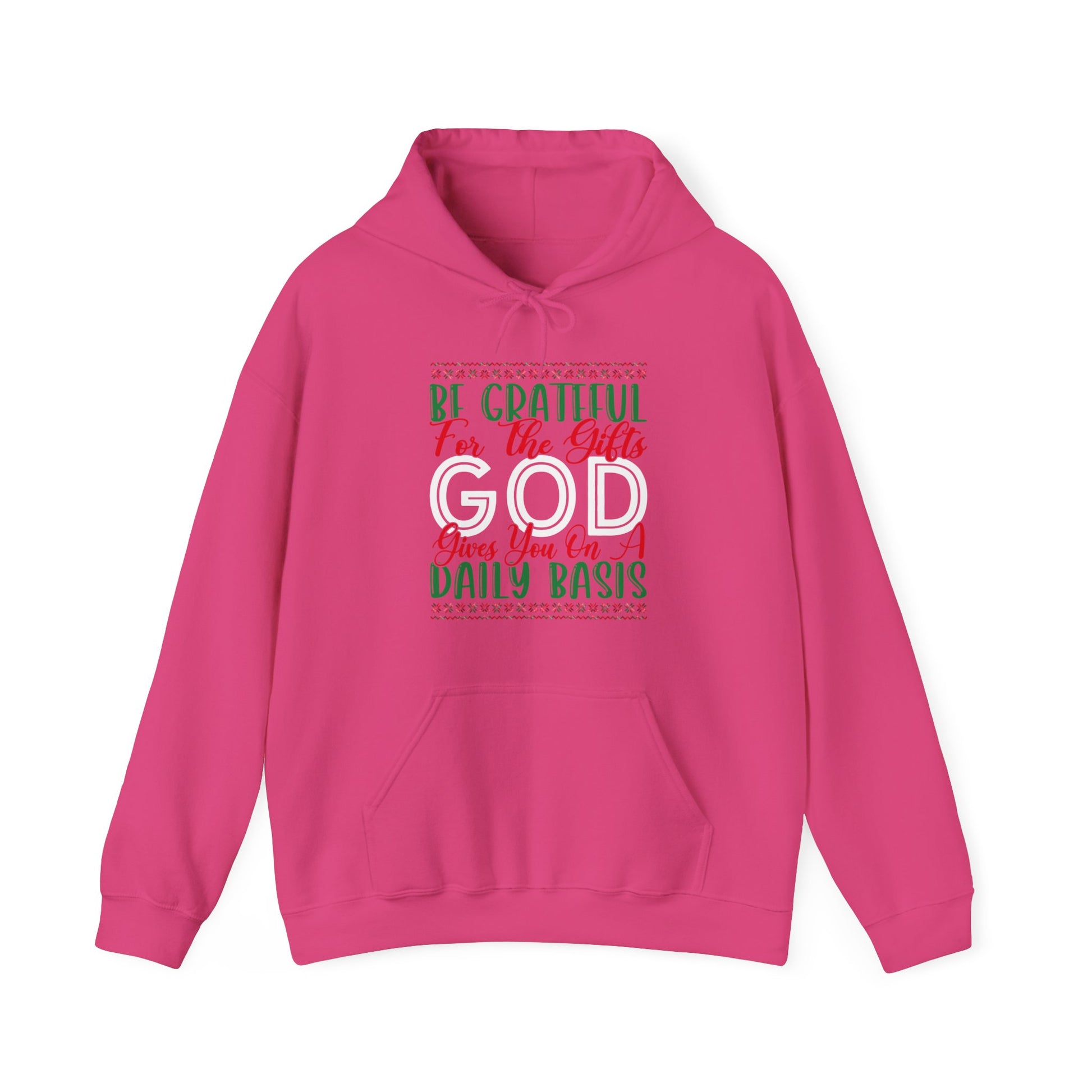 Be Grateful For The Gifts God Gives You On A Daily basis - Unisex Hoodie