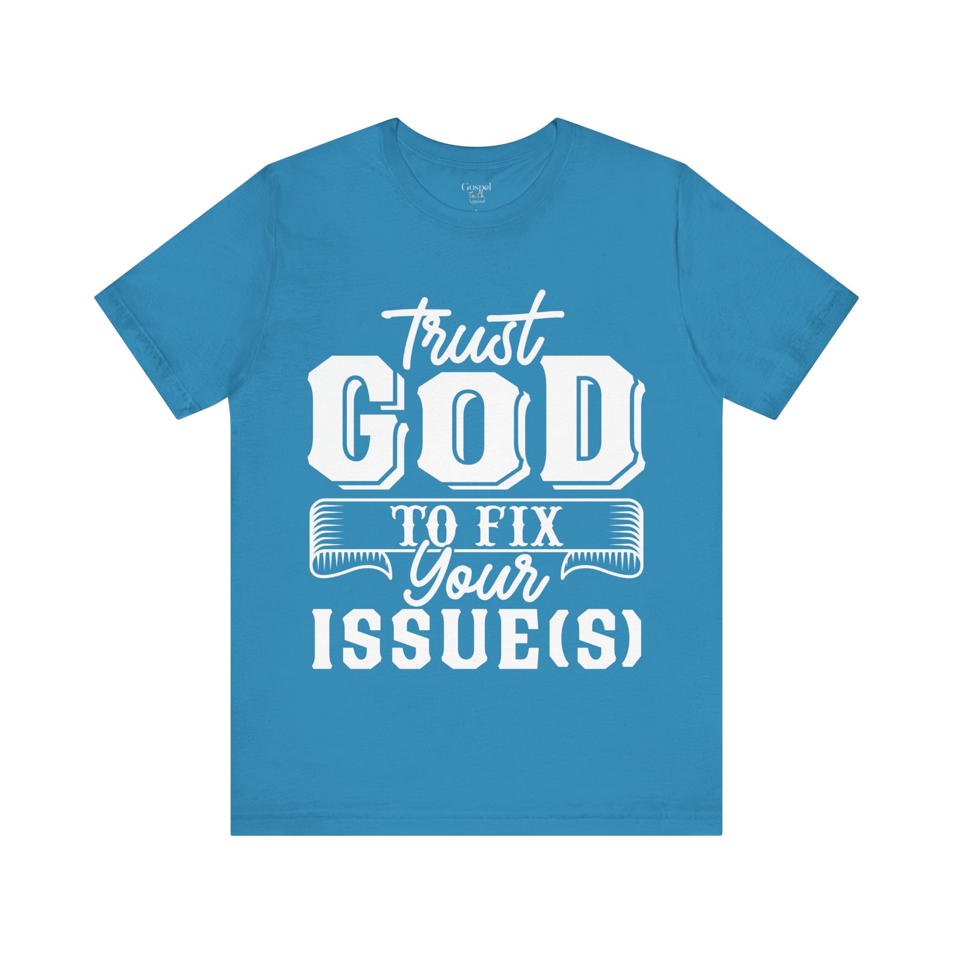 Trust God To Fix Your Issues - Unisex Tee