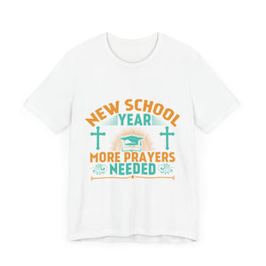 New School Year, More Prayer Needed - Unisex Jersey Short Sleeve Tee