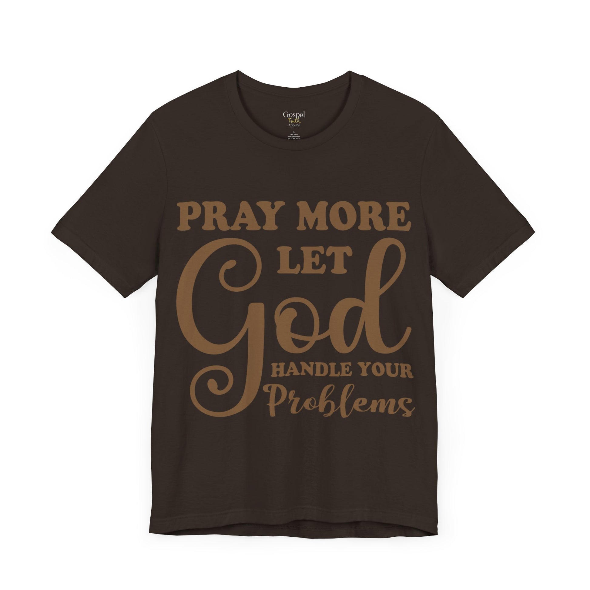 Pray More Let God Handle Your Problems - Unisex Tee