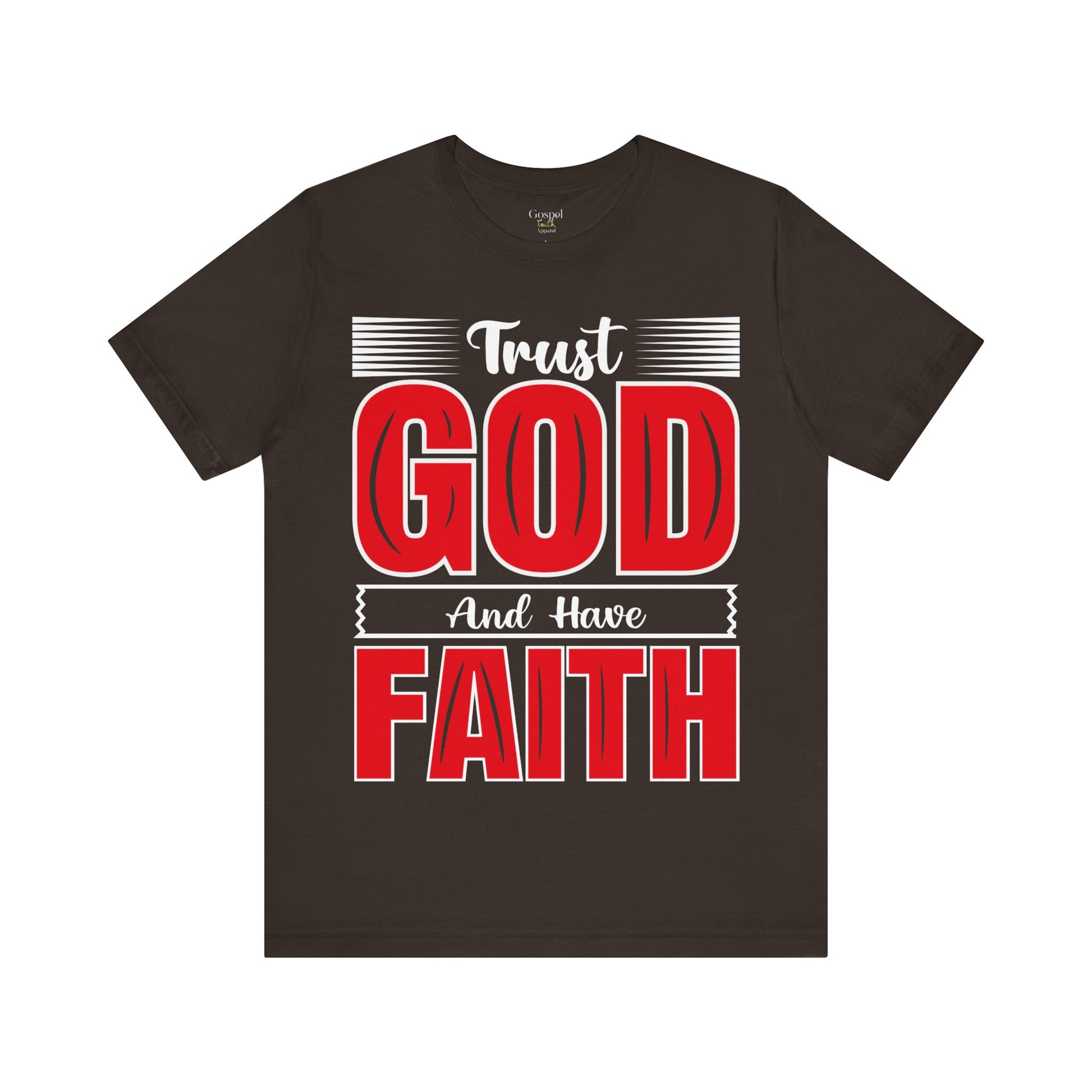 Trust God And Have Faith - Unisex Tee