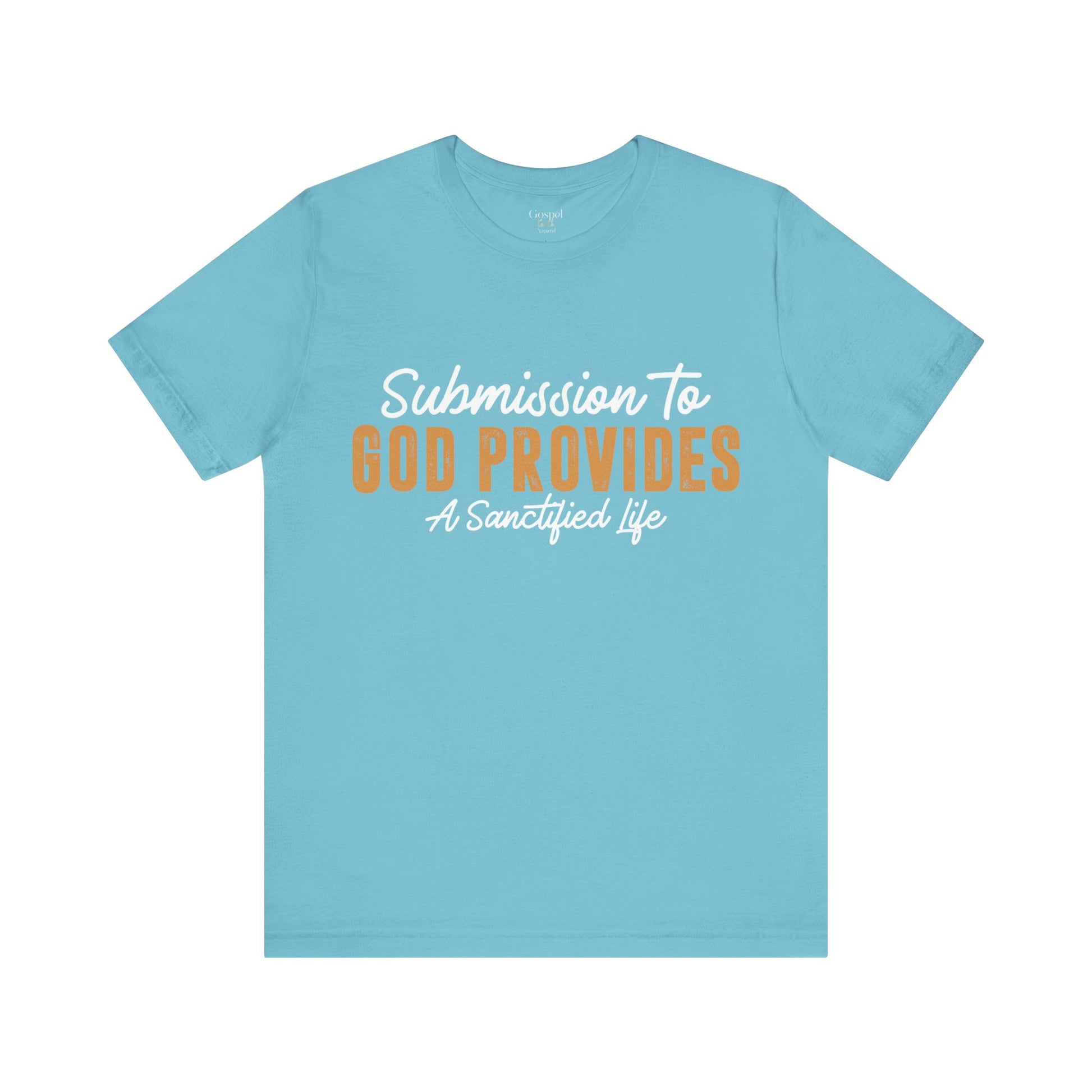 Submission To God Provides A Sanctified Life  - Unisex Tee