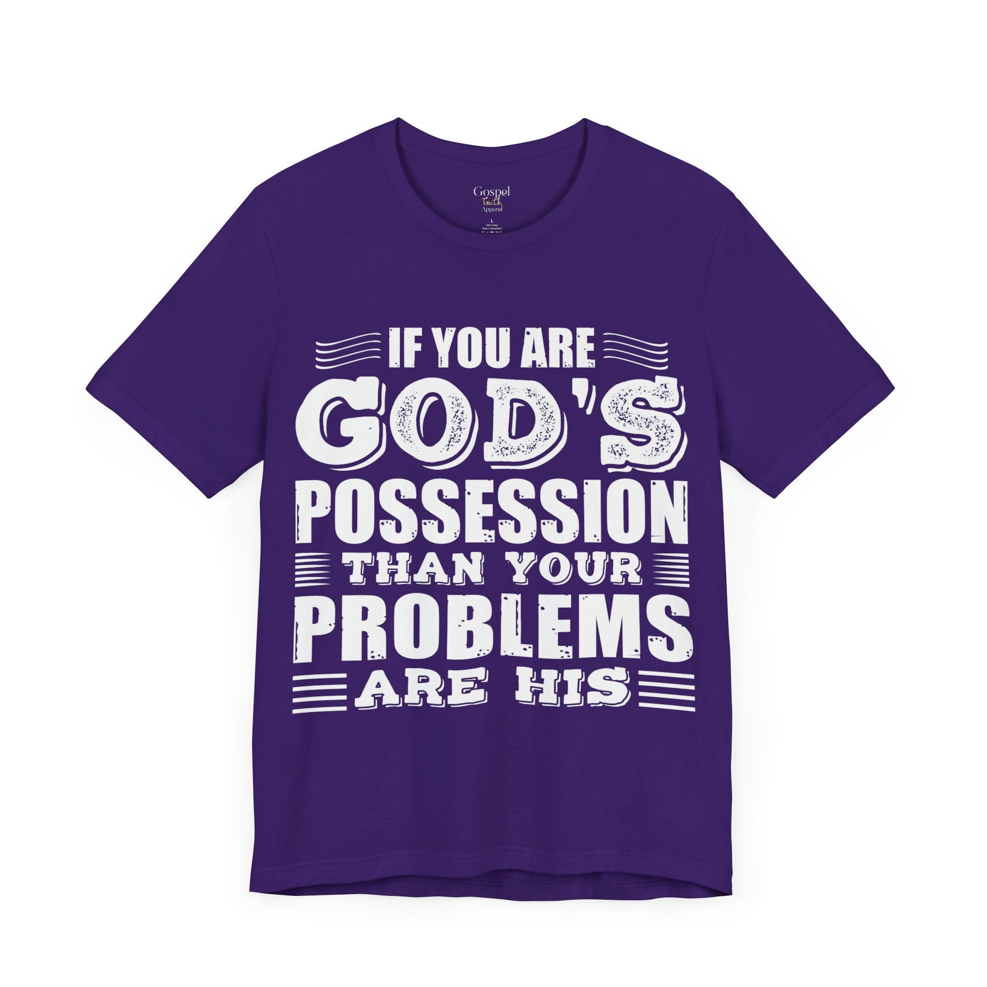 If You Are God's Possession Then Your Problems Are His - Unisex Tee