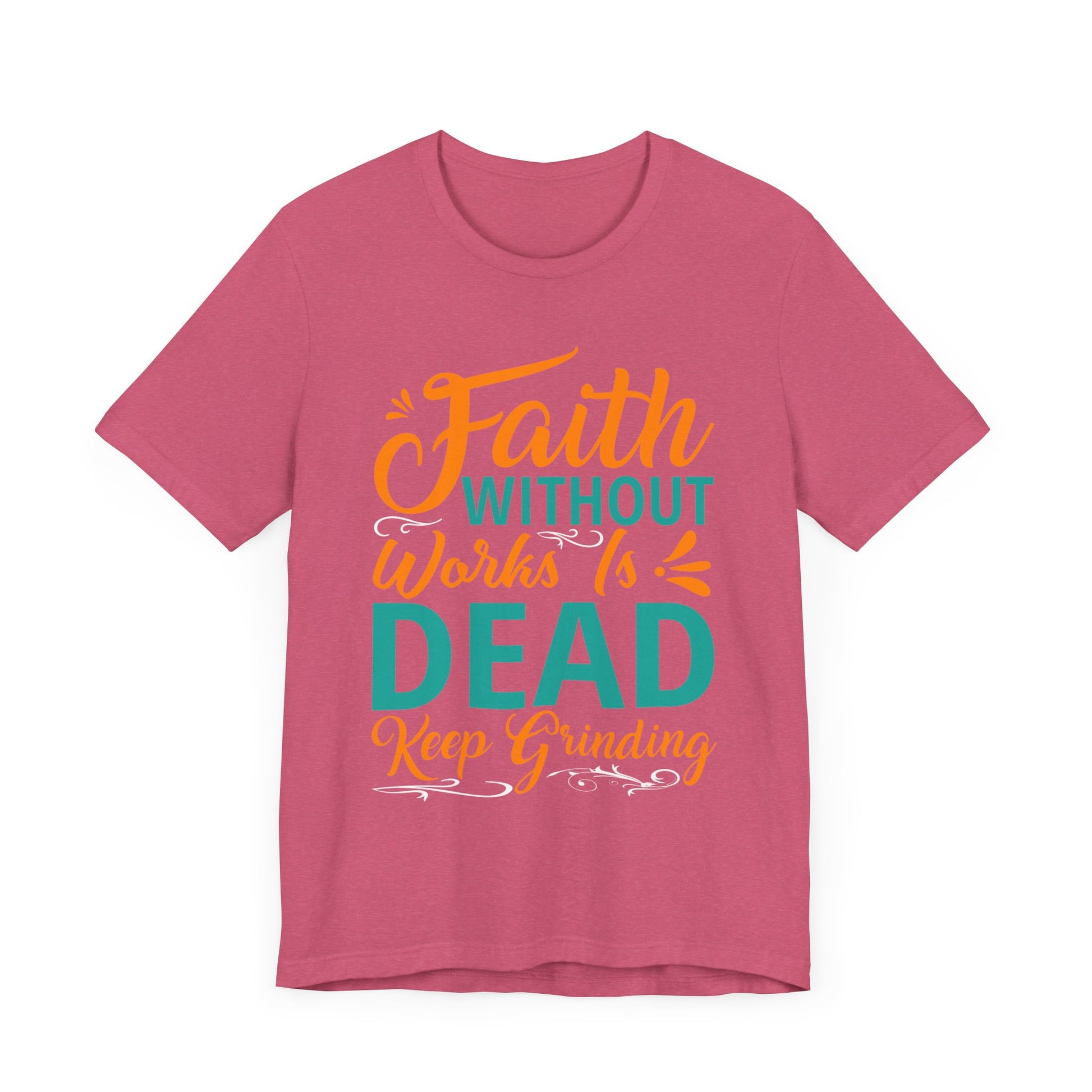 Faith Without Works Is Dead - Unisex Jersey Short Sleeve Tee