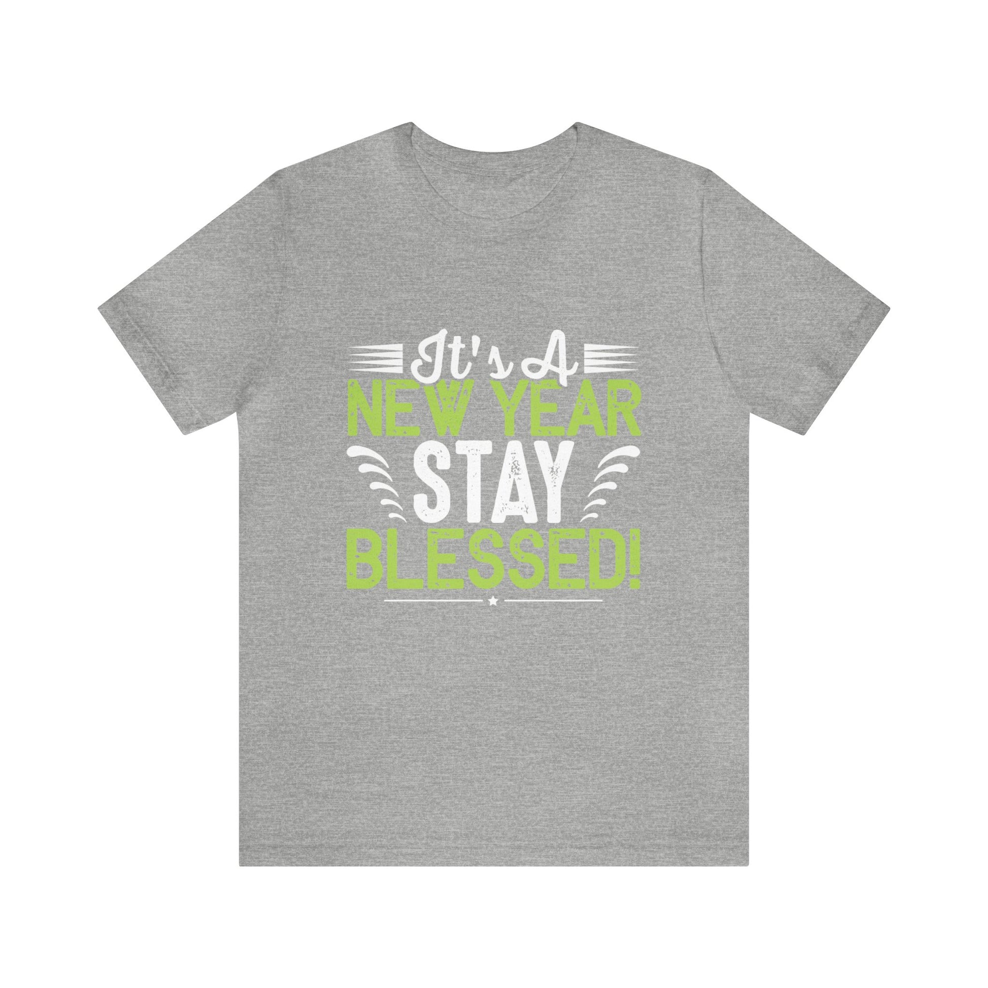 Its A New Year Stay Blessed - Unisex Tee