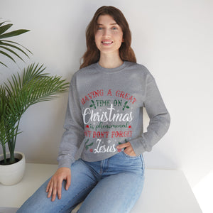 Having A Great Time On Christmas Is Phenomenal But Don't forget God - Sweatshirt