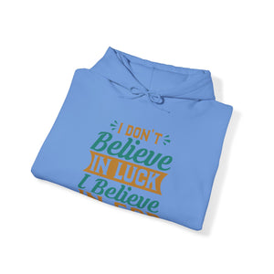 I don't Believe In Luck, I Believe In God - Unisex Hoodie