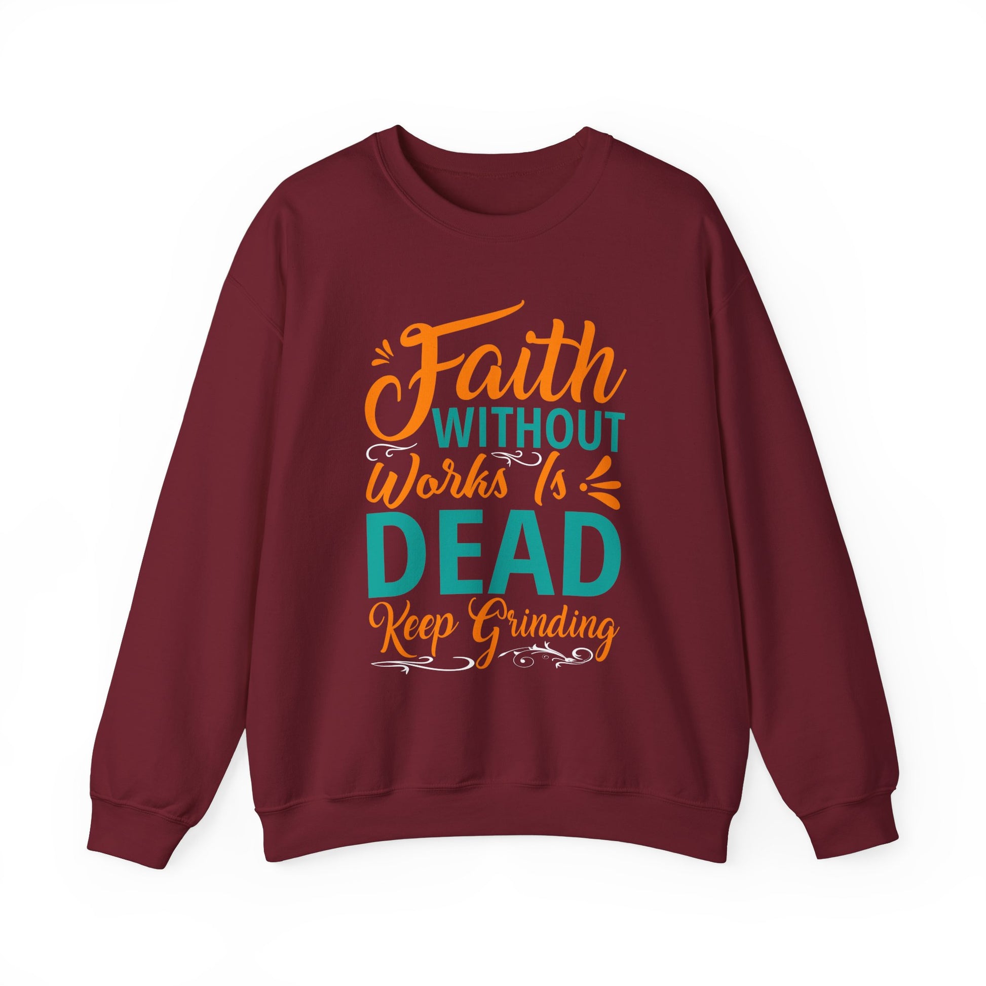 Faith Without Works Is Dead, Keep Grinding - Unisex Heavy Blend™ Crewneck Sweatshirt