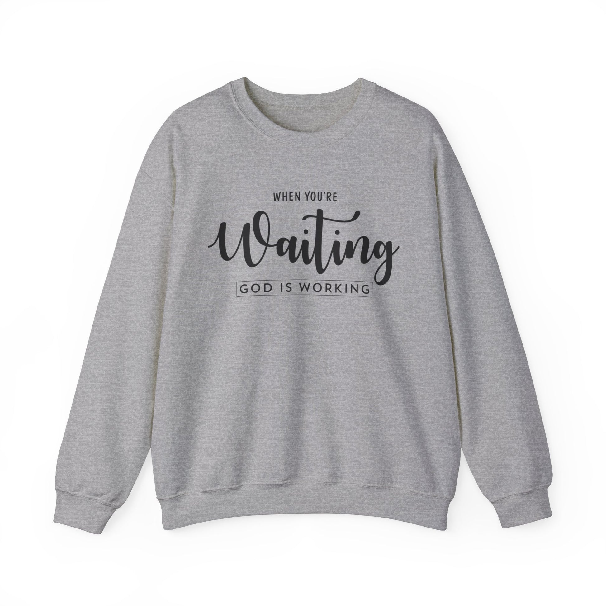 When You're Waiting God Is Working - Crewneck Sweatshirt