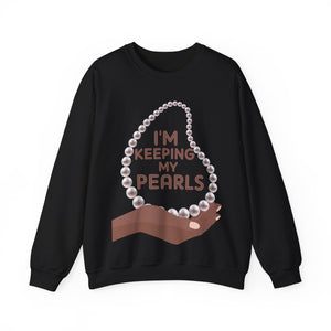 I'm Keeping My Pearls - Sweatshirt