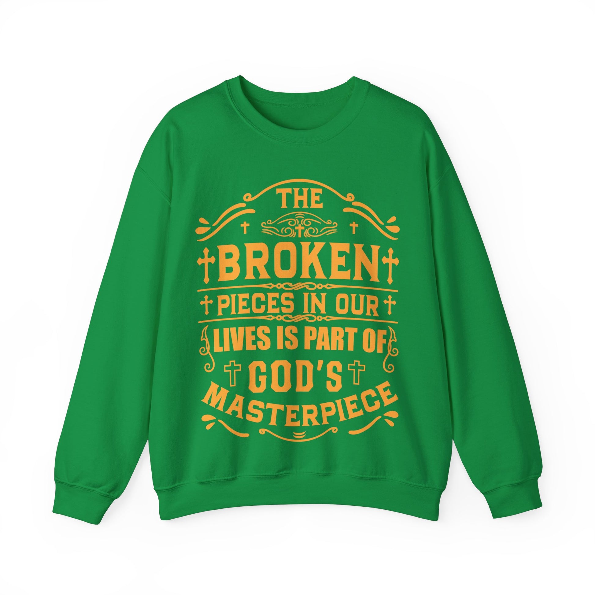 The Broken Pieces In Our lives Is Part Of God's Masterpiece - Sweatshirt