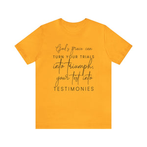 Gods grace can turn your trials into triumph - Unisex Tee