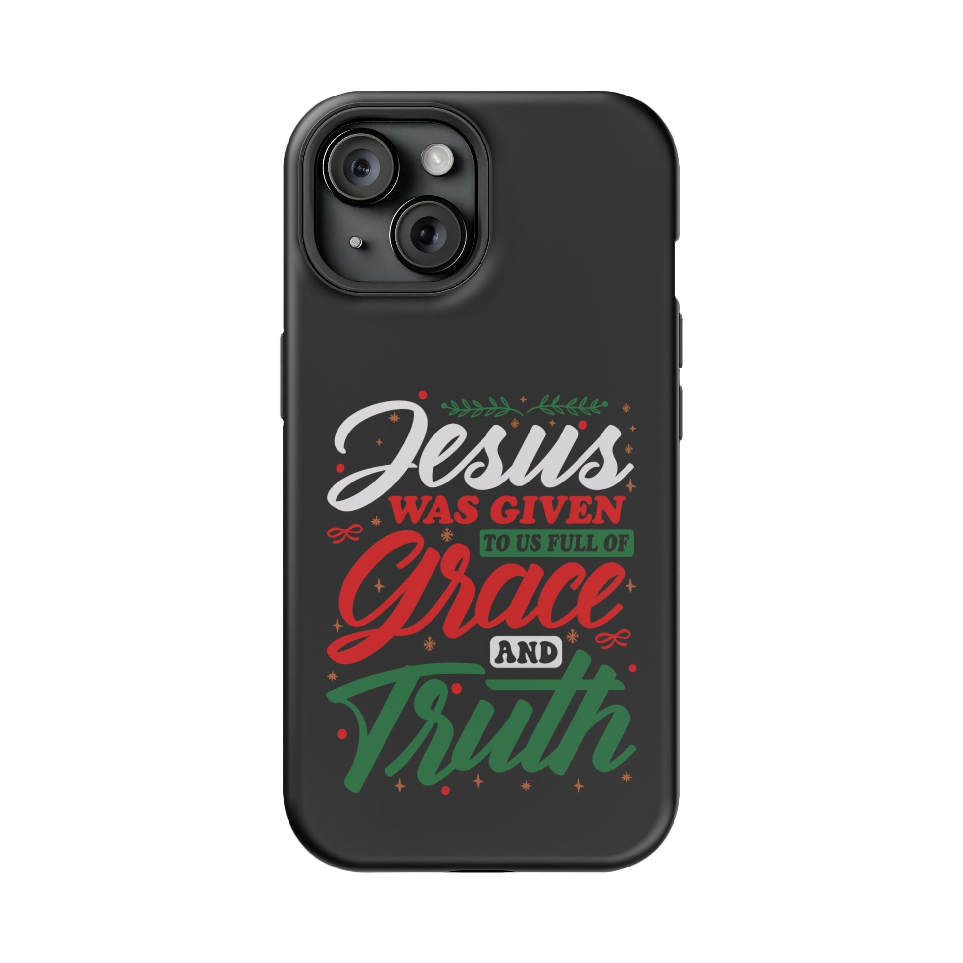 Jesus Was Given To Us Full Of Grace And Truth - MagSafe Tough Case