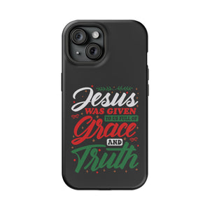 Jesus Was Given To Us Full Of Grace And Truth - MagSafe Tough Case