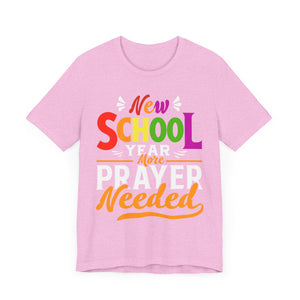 New School Year, More Prayer Needed - Unisex Jersey Short Sleeve Tee