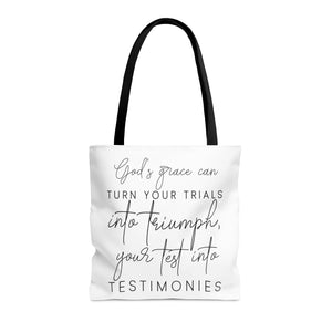 Gods grace can turn your trials into triumph your test into testimonies - Tote Bag