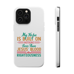 My Hope Is Built On Nothing Less than Jesus' Blood - MagSafe Tough Case