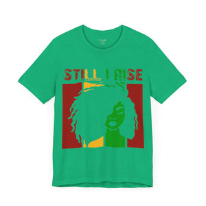 Still I Rise - Unisex Tee