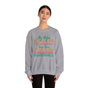 My Hope Is Built On Nothing Less than Jesus' Blood - Crewneck Sweatshirt