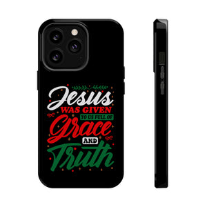 Jesus Was Given To Us Full Of Grace And Truth - MagSafe Tough Case