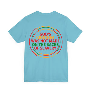 God's Kingdom Was Not Made On The Back Of Slavery - Unisex Tee