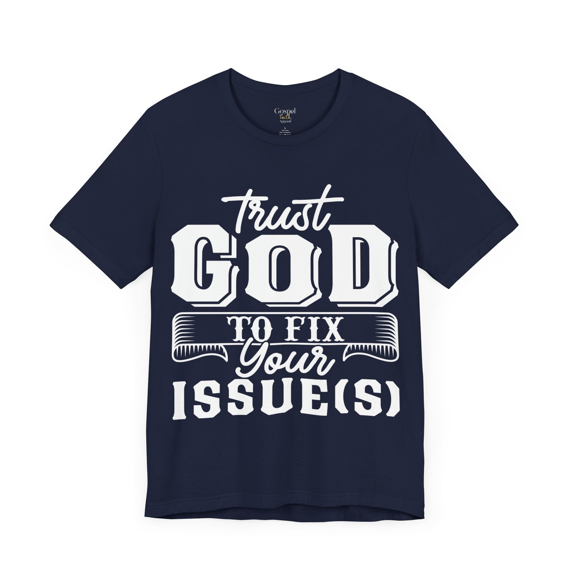 Trust God To Fix Your Issues - Unisex Tee