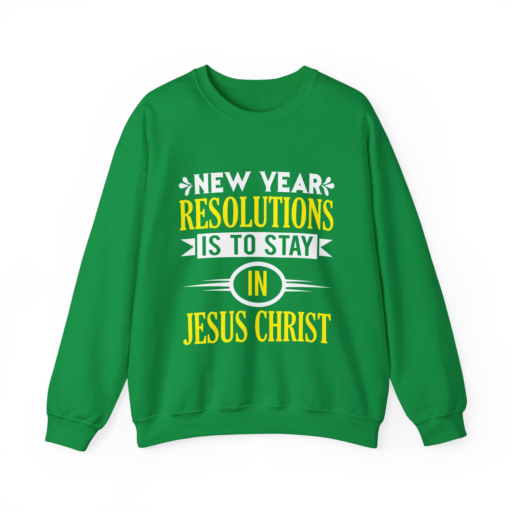 New Year Resolutions Is To Stay In Jesus Christ - Crewneck Sweatshirt