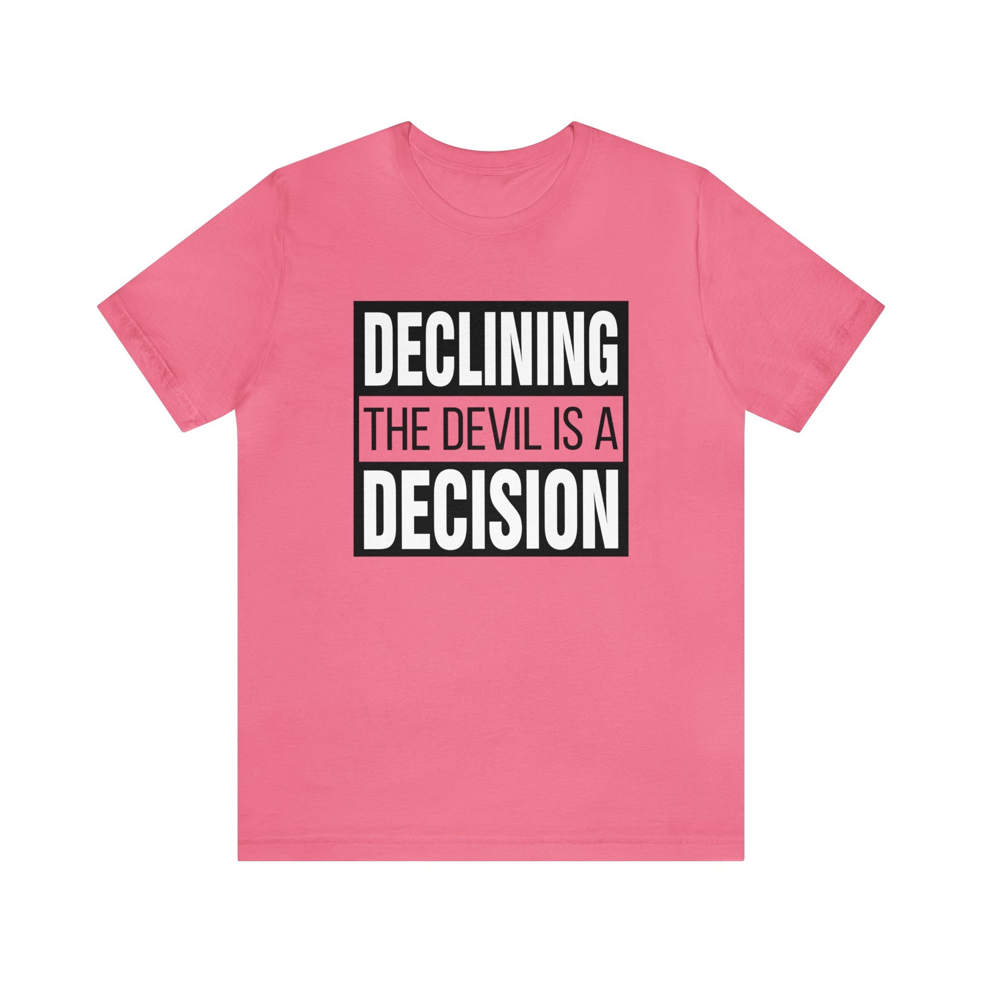 Declining the devil is a decision - Unisex Tee