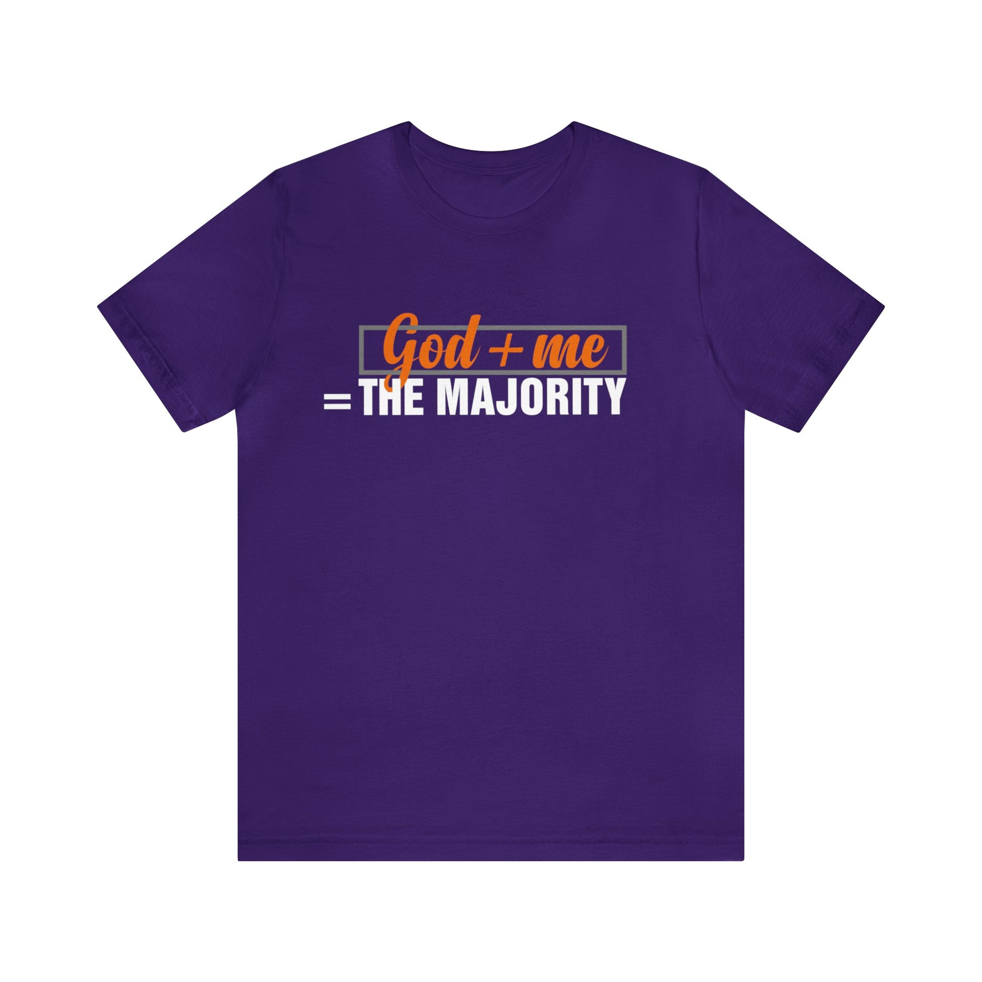 God plus me the majority - Unisex Tee